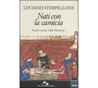 Nati con la camicia. Storie curiose della Medicina