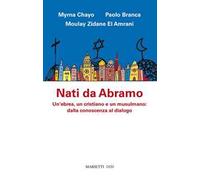 Nati da Abramo. Un'ebrea, un cristiano e un musulmano: dalla conoscenza al dialogo