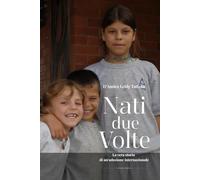 Nati due volte: La vera storia di un'adozione internazionale