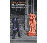 Nati per amare. Deterioramento e riattivazione della pulsione affettiva - ...