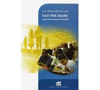 Nati per amare. I giovani raccontano la famiglia