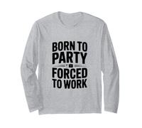 Nati per Festeggiare Costretti a Lavorare Maglia a Manica