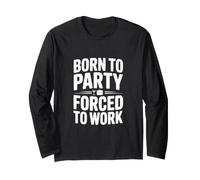 Nati per Festeggiare Costretti a Lavorare Maglia a Manica