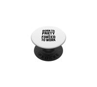 Nati per festeggiare costretti a lavorare PopSockets PopGrip Adesivo