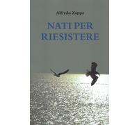Nati per riesistere - [Le Piccole Pagine]