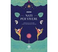 Nati per vivere. Risveglia i valori che ci rendono umani