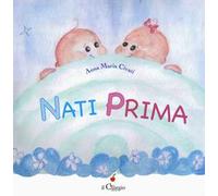 Nati prima. Ediz. a colori