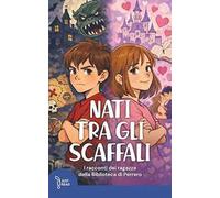 Nati tra gli scaffali. I racconti dei ragazzi della biblioteca di Perrero