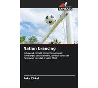 Nation branding: Sviluppo di concetti di marchio nazionale sull'esempio della Germania, tenendo conto dei Campionati mondiali di calcio 2006