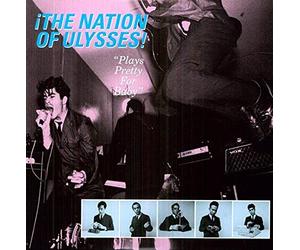 Nation Of Ulysses - Plays Pretty For Baby