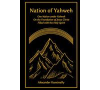Nation of Yahweh: One Nation under Yahweh On the Foundation of Jesus Christ Filled with the Holy Spirit