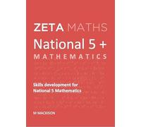 National 5+ Mathematics: Skills Development for National 5 Mathematics