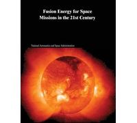 National Aeronautics and Ad Fusion Energy for Space Missions in the (Tascabile)