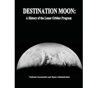 National Aeronautics and Administration Destination Moon (Tascabile)