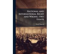 National and International Right and Wrong; two Essays