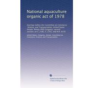 National aquaculture organic act of 1978: hearings before the Committee on Commerce, Science, and Transportation, United States Senate, Ninety-fifth ... session, on S. 2582, S. 2762, and H.R. 9370