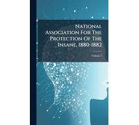 National Association For The Protection Of The Insane, 1880-1882