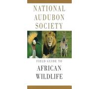 National Audubon Society Field Guide to African Wildlife [Lingua Inglese]