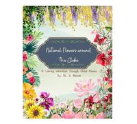National Blooms Around the Globe: A coloring adventure through global blooms