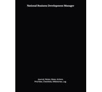 National Business Development Manager: Journal, Notes, Ideas, Actions, Priorities, Checklists, Milestones, Log | Daily Goals, Time Management & ... - Great for Office Gifts & Workplace Meetings