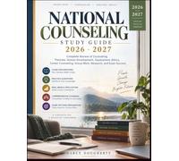 NATIONAL COUNSELING STUDY GUIDE 2026-2027: Complete Review of Counseling Theories, Human Development, Assessment, Ethics, Career Counseling, Group Work, Research, and Exam Success