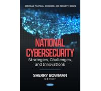 National Cybersecurity: Strategies, Challenges, and Innovations