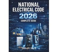 National Electrical Code Changes 2026: A Clear, Practical Guide to the Latest NEC Updates, Safety Rules, Load Calculations, EV Requirements, and Inspection-Ready Compliance