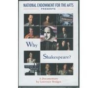 NATIONAL ENDOWMENT FOR THE ARTS PRESENTS/WHY SHAKESPEARE/A DOCUMENTARY