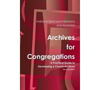 National Episco Archives for Congregations: A Practical Guide to Dev (Tascabile)