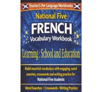 National Five French Vocabulary Workbook: Learning: School And Education: Suitable for National 5 (SQA) / GCSE