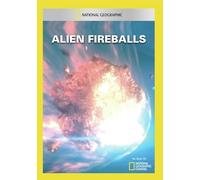 National Geographic: Alien Fireballs