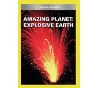 National Geographic: Amazing Planet - Explosive Earth
