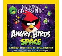 National Geographic Angry Birds Space: A Furious Flight into the Final Frontier [Lingua Inglese]