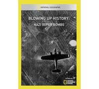 National Geographic: Blowing Up History - Nazi Super Bombs