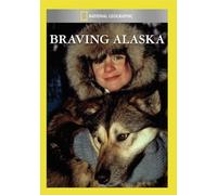 National Geographic: Braving Alaska