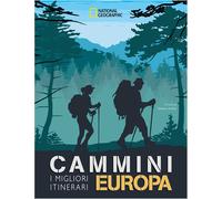 National Geographic - Cammini Europa Migliori Itinerari di Viaggio Guide Escur