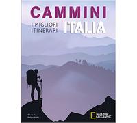 National Geographic - Cammini Italia: 10 Migliori Itinerari di Escursionismo | Guide Dettagliate per Amanti della Natura