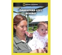 National Geographic: Daughters Left Behind