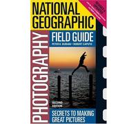 National Geographic field guide: Secrets to Making Great Pictures