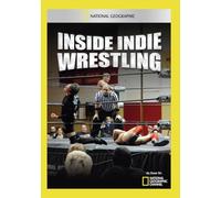 National Geographic: Inside Indie Wrestilng