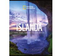 National Geographic - Islanda: Terra, Acqua, Fuoco Guida Illustrata dell'Isola