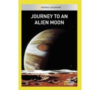 National Geographic: Journey to an Alien Moon