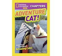 National Geographic Kids Chapters: Adventure Cat!: And More True Stories of Amazing Cats!