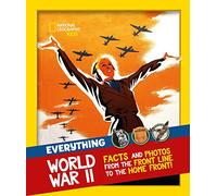 National Geographic Kids Everything World War Ii Facts And Photos From The Front Line To The Hom: Facts and photos from the front line to the home front!