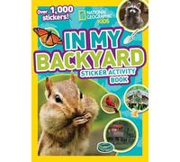 National Geographic Kids In My Backyard Sticker Activity Book: Over 1,000 Stickers!