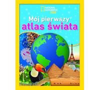 National Geographic Kids. Mój pierwszy atlas świata