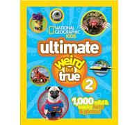 Ultimate Weird But True 2: 1,000 Wild & Wacky Facts & Photos (Weird But True