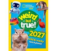 National Geographic Kids Weird but true 2027 (Copertina rigida)