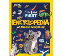 National Geographic Little Kids First Encyclopedia of Almost Everything