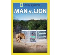 National Geographic: Man V. Lion